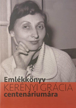 Csisztay Gizella   (Szerk.) - Eml�kk�nyv Ker�nyi Gr�cia centen�rium�ra