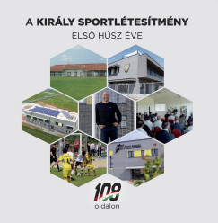 Nmeth Zsolt  (Szerk.) - A Kirly Sportltestmny els hsz ve