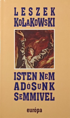Leszek Kolakowski - Isten nem adósunk semmivel
