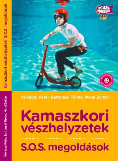 Dr. Battonyai Tünde - Dr. Krivácsy Péter - Marsi Zoltán - Kamaszkori vészhelyzetek - S.O.S. megoldások