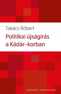 Takcs Rbert - Politikai jsgrs a Kdr-korban