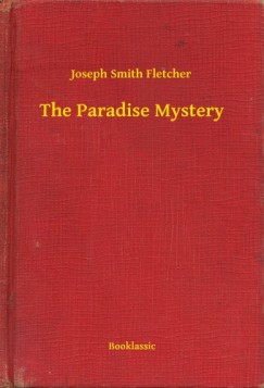Joseph Smith Fletcher - The Paradise Mystery