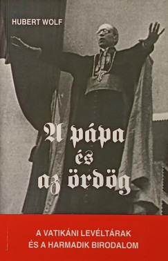 Hubert Wolf - A pápa és az ördög