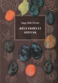 Nagy-Tth Ferenc - Rgi erdlyi szilvk