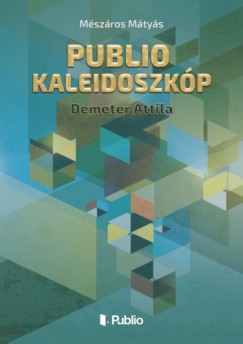 M�sz�ros M�ty�s - Publio Kaleidoszk�p I. - Demeter Attila