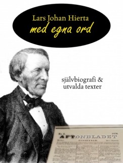 Lars Johan Hierta - Lars Johan Hierta - Med egna ord