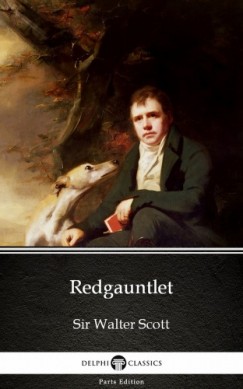 Sir Walter Scott - Redgauntlet by Sir Walter Scott (Illustrated)