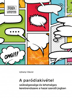 Ujhelyi Dvid   (szerk.) - A pardiakivtel szksgessge s lehetsges keretrendszere a hazai szerzi jogban
