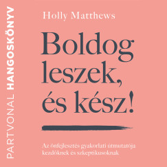 Holly Matthews - Boldog leszek, s ksz