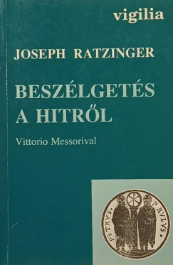 Joseph Ratzinger (XVI. Benedek Pápa) - Beszélgetés a hitről