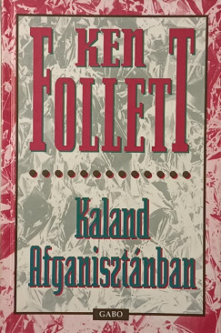 Ken Follett - Kaland Afganiszt�nban