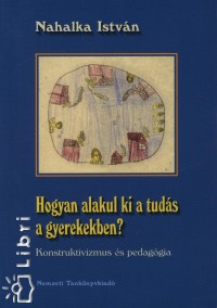 Nahalka Istvn - Hogyan alakul ki a tuds a gyerekekben?