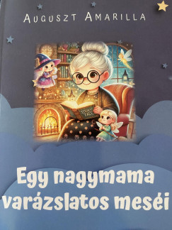 Auguszt Amarilla - Egy nagymama varzslatos mesi
