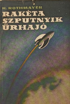 Rolf Rothmayer - Rak�ta, szputnyik, �rhaj�
