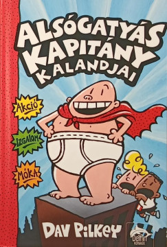 Dav Pilkey - Alsgatys kapitny kalandjai