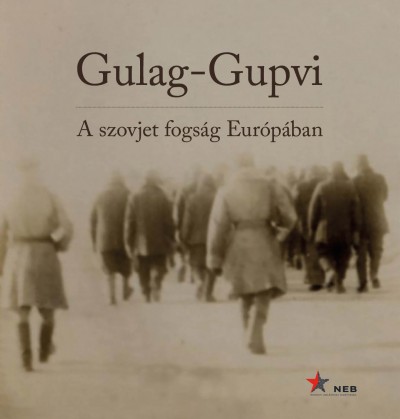 Kiss Réka  (Szerk.) - Simon István  (Szerk.) - Gulag-Gupvi - A szovjet fogság Európában
