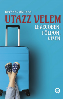 Kecsk�s Andrea - Utazz velem leveg�ben, f�ld�n, v�zen