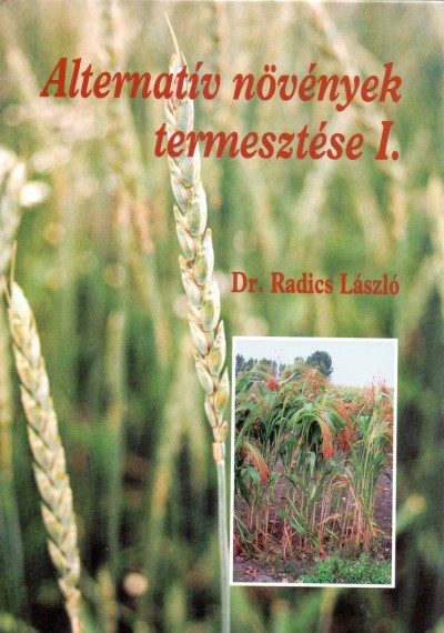 Dr. Radics László - Alternatív növények termesztése I.