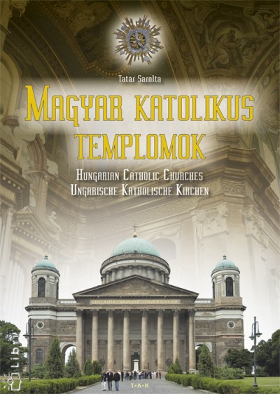 Tatár Sarolta - Magyar katolikus templomok
