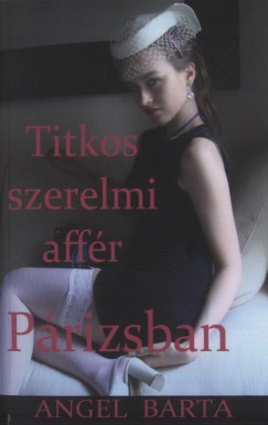 Angel Barta - Titkos szerelmi affr Prizsban