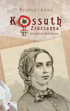 Bernyi Anna - Kossuth Zsuzsanna regnyes letrajza