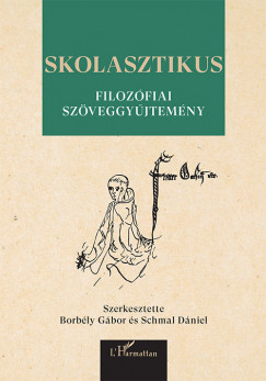Borb�ly G�bor   (Szerk.) - Schmal D�niel   (Szerk.) - Skolasztikus filoz�fiai sz�veggy�jtem�ny