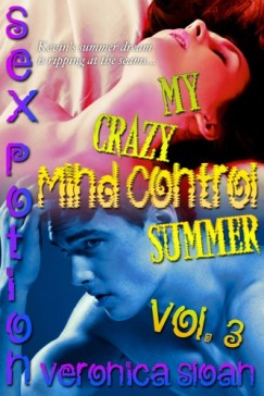 Veronica Sloan - Sex Potion: My Crazy Mind Control Summer 3