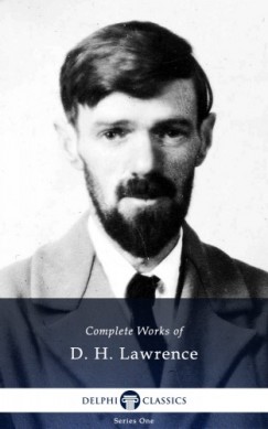 D. H. Lawrence - Delphi Complete Works of D.H. Lawrence (Illustrated)