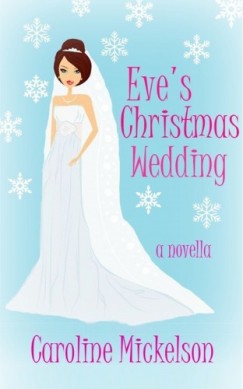 Caroline Mickelson - Eve's Christmas Wedding