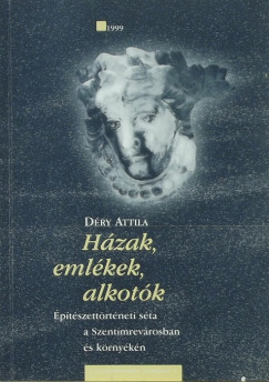 Dry Attila - Hzak, emlkek, alkotk