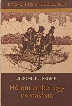 Jerome Klapka Jerome - Hrom ember egy csnakban
