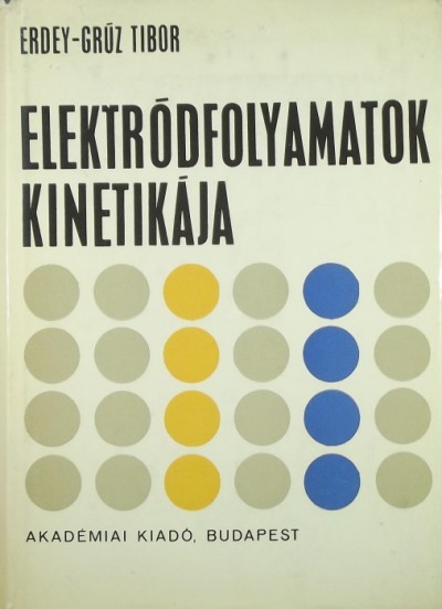 Erdey-Grúz Tibor - Elektródfolyamatok kinetikája