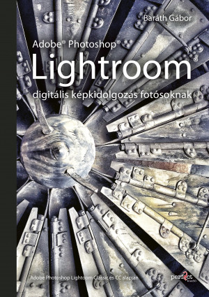 Bar�th G�bor - Adobe Photoshop Lightroom - digit�lis k�pkidolgoz�s fot�soknak
