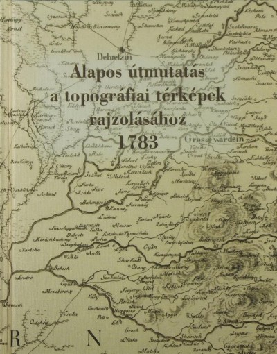 Plihál Katalin (Szerk.) - Szoleczky Emese (Szerk.) - Alapos útmutatás a topográfiai térképek rajzolásához