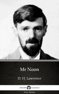 D. H. Lawrence - Mr Noon by D. H. Lawrence (Illustrated)