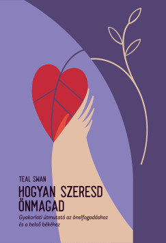 Teal Swan - Hogyan szeresd �nmagad