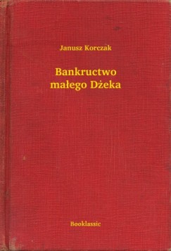 Korczak Janusz - Janusz Korczak - Bankructwo maego Deka