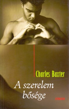 Charles Baxter - A szerelem bsge