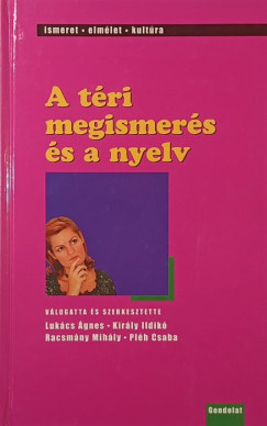 Király Ildikó - Lukács Ágnes - Pléh Csaba - Racsmány Mihály - A téri megismerés és a nyelv