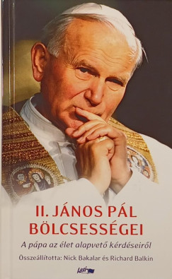 Nick Bakalar (Összeáll.) - Richard Balkin (Összeáll.) - II. János Pál bölcsességei