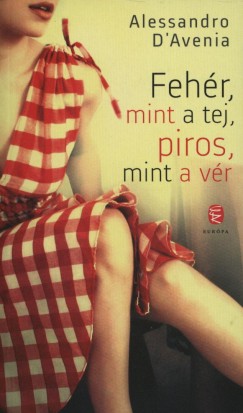 Alessandro D'Avenia - Fehr, mint a tej, piros, mint a vr