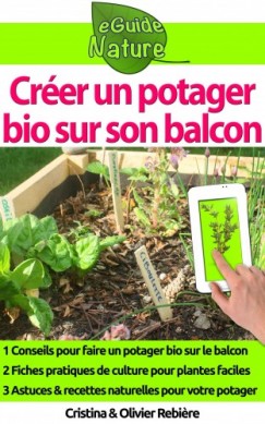 Olivier Rebiere Cristina Rebiere - Cr�er un potager bio sur son balcon