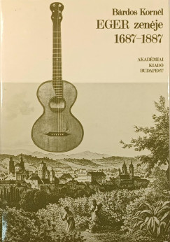 B�rdos Korn�l - Eger zen�je 1687-1887