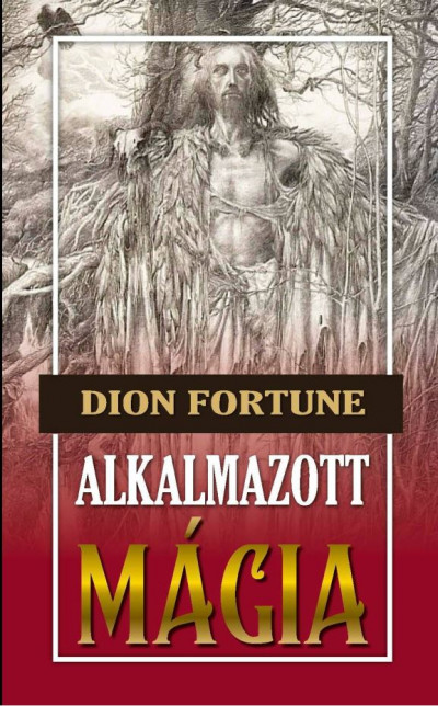 Dion Fortune - Alkalmazott mágia