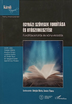 Dr. Dróth Júlia - Greizer Miklós - Kovács Tímea - Ludányi Zsófia - Pintér Tibor - Szegedi Eszter - Szentirmay Piroska - Adorján Mária (Szerk.) - Kovács Tímea (Szerk.) - Egyházi szövegek fordítása és utószerkesztése