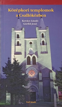 Görföl Jenő - Kovács László - Középkori templomok a Csallóközben