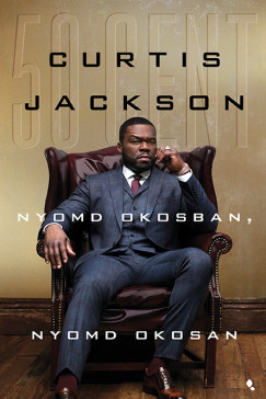 Curtis Jackson "50 Cent" - Nyomd okosban, nyomd okosan