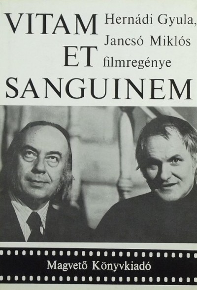 Hernádi Gyula - Jancsó Miklós - Vitam et sanguinem