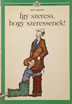 Paul Hauck - gy szeress, hogy szeressenek!