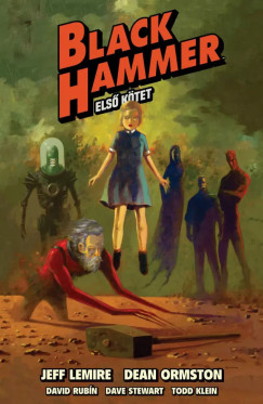 Jeff Lemire - Dean Ormston - Black Hammer 1. kötet